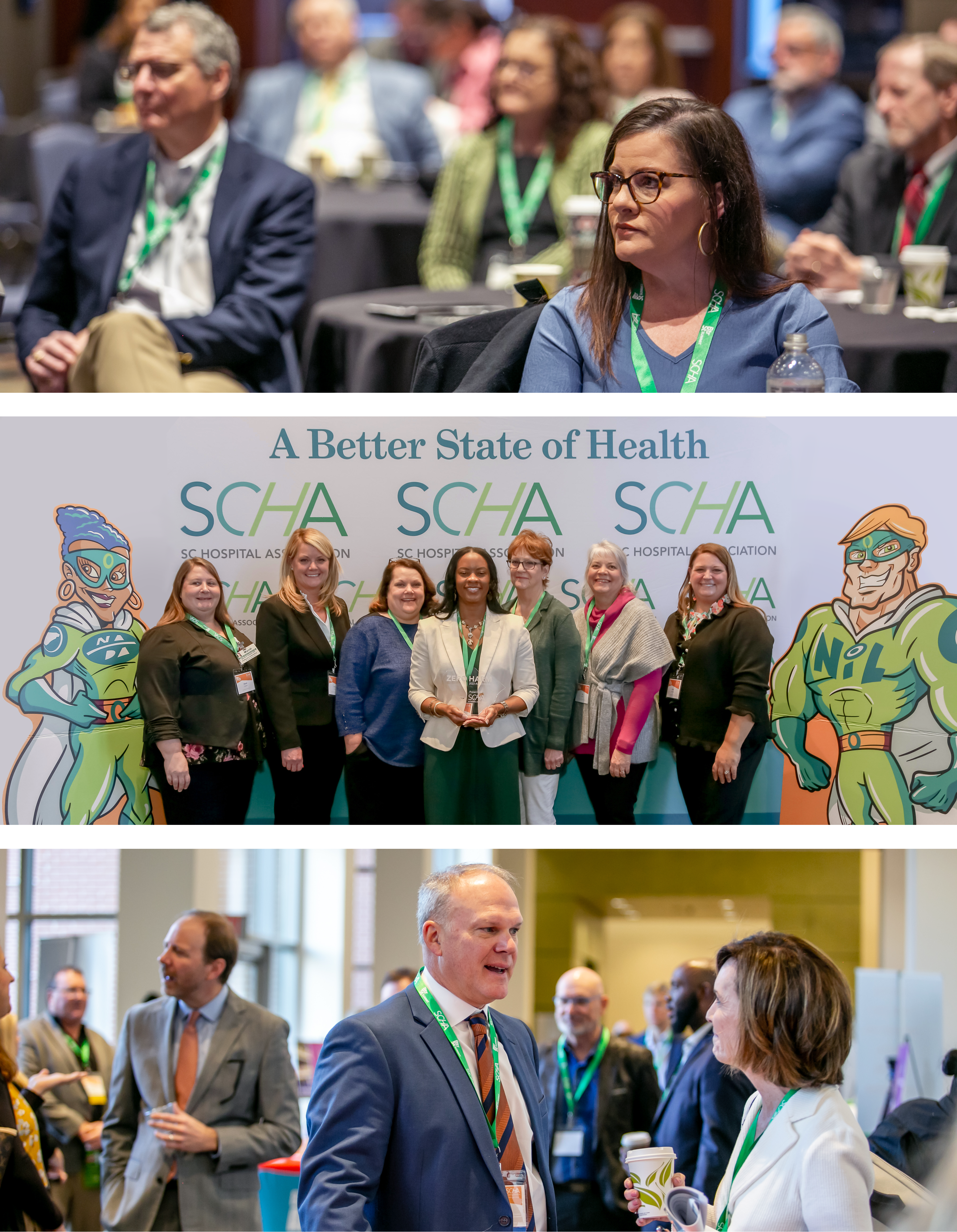 A photo collage showing three different scenes from a previous Better State meeting; The top image is a crowd listening to a speaker the middle picture is a group of healthcare employees posing together with the Zero Harm super hero mascots, and the bottom is SCHA president Thornton Kirby chatting with an attendee is a busy walkway.